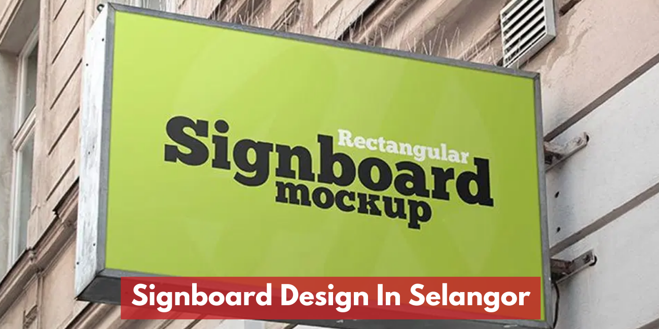 Reka Bentuk Signboard Di Selangor & Kuala Lumpur